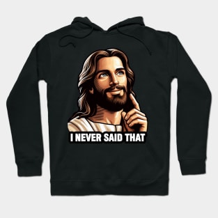 Jesus Never Said That meme Hoodie